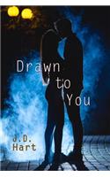 Drawn to You