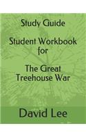 Study Guide Student Workbook for the Great Treehouse War