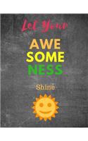 Let Your Awesome Shine: Composition Book Wide Ruled Lined Book Writing Notebook for School Inspirational and Creative Journal