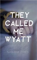 They Called Me Wyatt