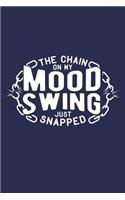 The Chain On My Mood Swing Just Snapped: 120 Page 6" X 9" Wide Ruled Notebook, Journal - Great Gift
