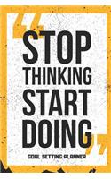 Stop Thinking Start Doing