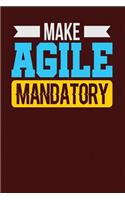 Make Agile Mandatory: Dark Red, Yellow & Blue Design, Blank College Ruled Line Paper Journal Notebook for Project Managers and Their Families. (Agile and Scrum 6 x 9 inch