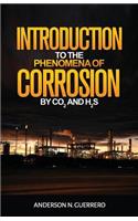 Introduction to the Phenomena of Corrosion by Co2 and H2s