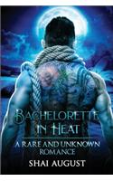 Bachelorette In Heat: A Rare and Unknown Romance