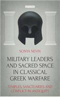 Military Leaders and Sacred Space in Classical Greek Warfare