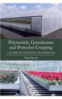 Polytunnels, Greenhouses and Protective Cropping