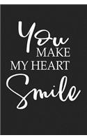 You Make My Heart Smile: A 6x9 Inch Matte Softcover Journal Notebook with 120 Blank Lined Pages and an Uplifting Positive Cover Slogan