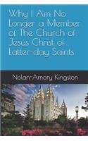 Why I Am No Longer a Member of The Church of Jesus Christ of Latter-day Saints