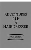 Adventures of a Hairdresser a Collection of Quotes and Stories