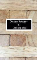 Nursery Accident & Incident Book: Accident & Incident Record Log Book Health & Safety Report Book For, Schools, Nursery, Pre School Class, Nanny, Reception, Kindergarten, Minder & Ch