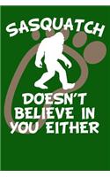 Sasquatch Doesn't Believe in You Either