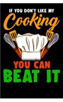 If You Don't Like My Cooking You Can Beat It