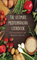 The Ultimate Mediterranean Cookbook: Over 100 Delicious Recipes and Mediterranean Meal Plan