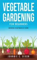 Vegetable Gardening for Beginners