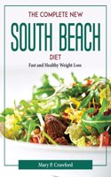 The Complete New South Beach Diet: Fast and Healthy Weight Loss