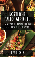 Köstliche Paleo-Gerichte: Genießen Sie Gesundheit und Geschmack in jedem Bissen