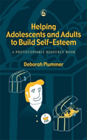 Helping Adolescents and Adults to Build Self-Esteem: A Photocopiable Resource Book