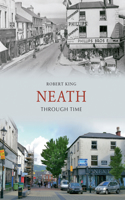 Neath Through Time: (Through Time)