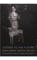 Letters to the Future: Black Women/Radical Writing