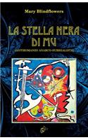 La Stella Nera Di Mu: Antiromanzo Anarco-Surrealista