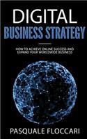 Digital Business Strategy: How to achieve success online and expand your worldwide business