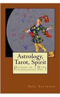 Astrology, Tarot, Spirit: Musings of a Wyrd Psychologist: Volume 1