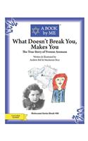 What Doesn't Break You, Makes You