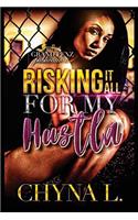 Risking It All for My Hustla