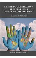 proceso de internacionalización de las empresas constructoras españolas