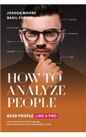 How To Analyze People: Read People Like a PRO