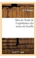 Atlas Du Traité de l'Exploitation Des Mines de Houille