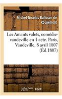 Les Amants Valets, Comédie-Vaudeville En 1 Acte. Paris, Vaudeville, 8 Avril 1807