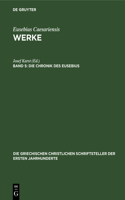 Die Chronik Des Eusebius: (20 Die Griechischen Christlichen Schriftsteller Der Ersten Jahr)