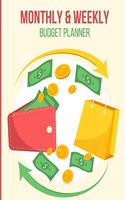 Monthly and Weekly Budget Planner: Expense Finance Budget By A Year Monthly Weekly & Daily Bill (Budgeting Tracker Workbook Journal)