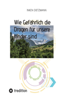 Wie Gefährlich die Drogen für unsere Kinder sind: Wie Eltern ihre Kinder schützen können