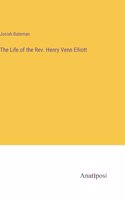 Life of the Rev. Henry Venn Elliott
