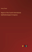 Report of the Fourth International Ophthalmological Congress