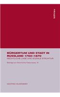 BÃ¼rgertum Und Stadt in Russland 1760-1870: Rechtliche Lage Und Soziale Struktur