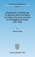 Obrigkeitliche Armenfursorge Im Deutschen Reich Vom Beginn Der Fruhen Neuzeit Bis Zum Ende Des Dreissigjahrigen Krieges (1495-1648)