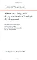 Mission Und Religion in Der Systematischen Theologie Der Gegenwart