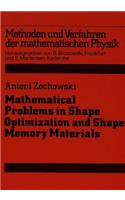 Mathematical Problems in Shape Optimization and Shape Memory Materials