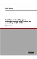 Qualität in der berufsbezogenen Eignungsdiagnostik - Möglichkeiten der Anwendung der DIN 33430: (German)