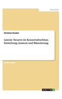 Latente Steuern im Konzernabschluss. Entstehung, Ausweis und Bilanzierung: (German)