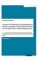 Versuch der Erklärung von Handlungen der Akteure am Beginn von Revolutionen durch die Annahme einer 'Bedrohungssituation'