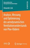 Analyse, Messung Und Optimierung Des Aerodynamischen Ventilationswiderstands Von Pkw-Rädern