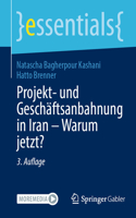 Projekt- Und Geschäftsanbahnung in Iran - Warum Jetzt?