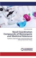 Novel Coordination Compounds of Bioinorganic and Medicinal Relevance