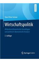 Wirtschaftspolitik: Allokationstheoretische Grundlagen Und Politisch-Ã?konomische Analyse