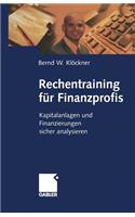 Rechentraining Fur Finanzprofis: Kapitalanlagen Und Finanzierungen Sicher Analysieren